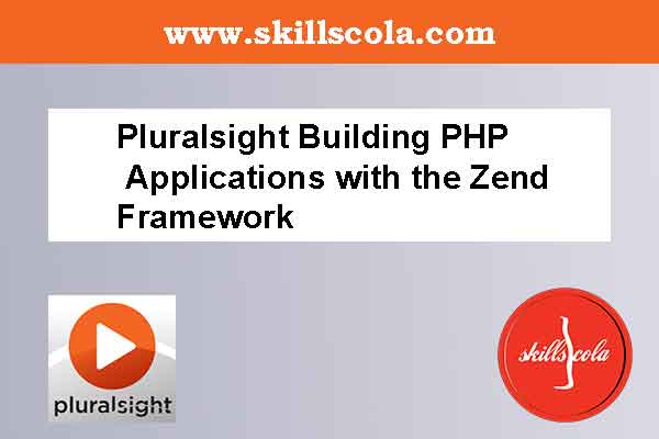 Pluralsight Building PHP Applications with the Zend Framework