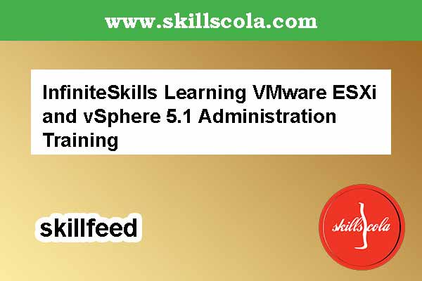 InfiniteSkills Learning VMware ESXi