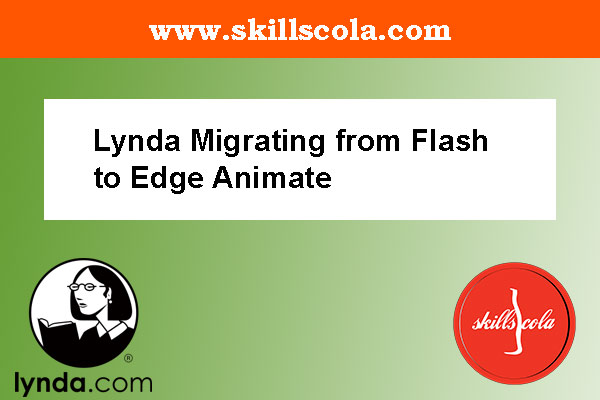 Lynda Migrating from Flash to Edge Animate